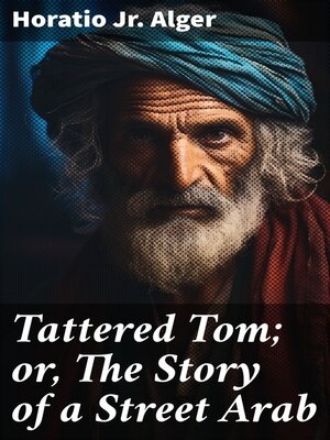 cover image of Tattered Tom; or, the Story of a Street Arab
